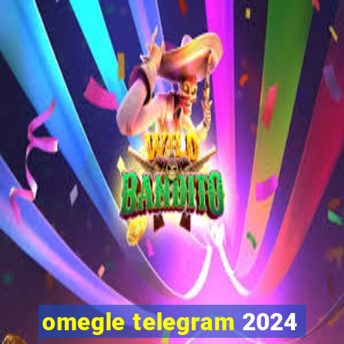 omegle telegram 2024